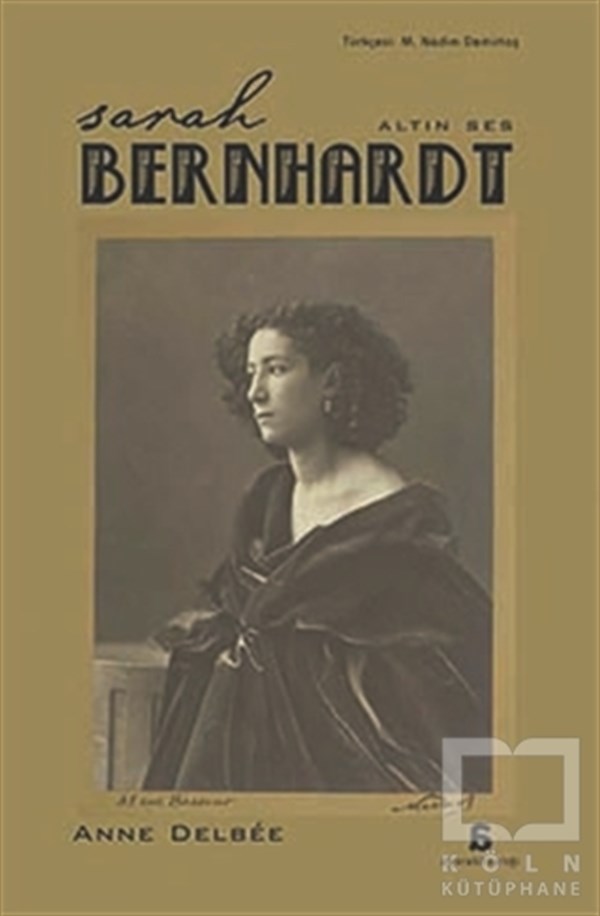 Anne DelbeeBiyografi & Otobiyografi KitaplarıSarah Bernhardt - Altın Ses