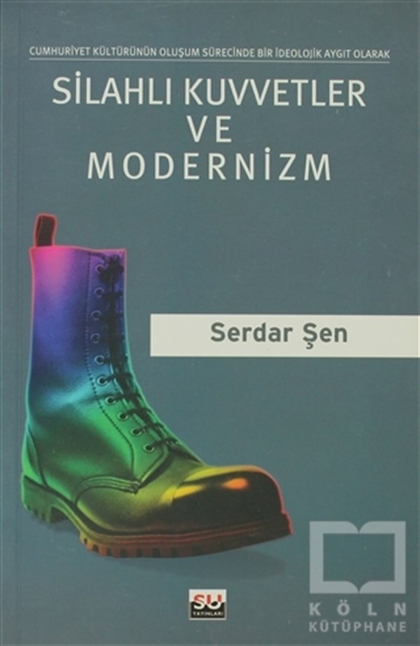 Serdar ŞenTürkiye ve Cumhuriyet TarihiSilahlı Kuvvetler ve Modernizm