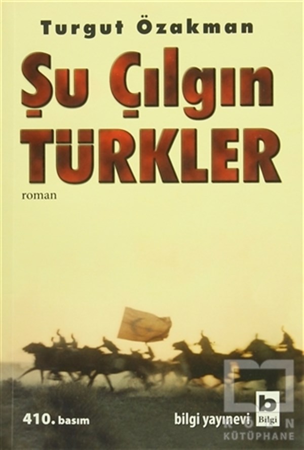 Turgut ÖzakmanTarihi RomanlarŞu Çılgın Türkler