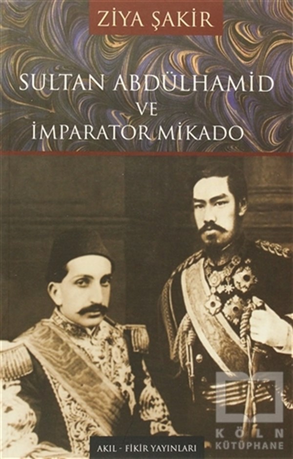 Ziya ŞakirOsmanlı TarihiSultan Abdülhamid ve İmparator Mikado