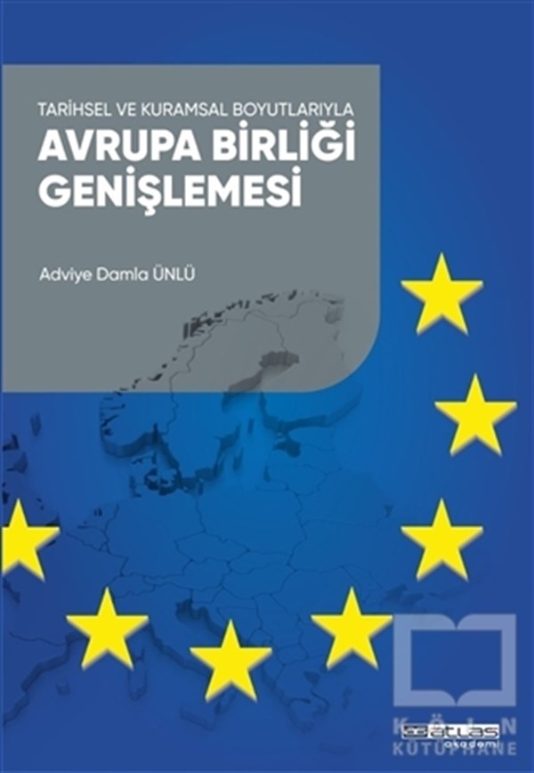 Adviye Damla ÜnlüAraştırma & İnceleme ve Referans KitaplarıTarihsel ve Kuramsal Boyutlarıyla  Avrupa Birliği Genişlemesi