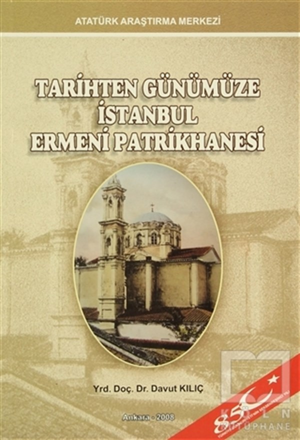 Davut KılıçGenel KonularTarihten Günümüze İstanbul Ermeni Patrikhanesi