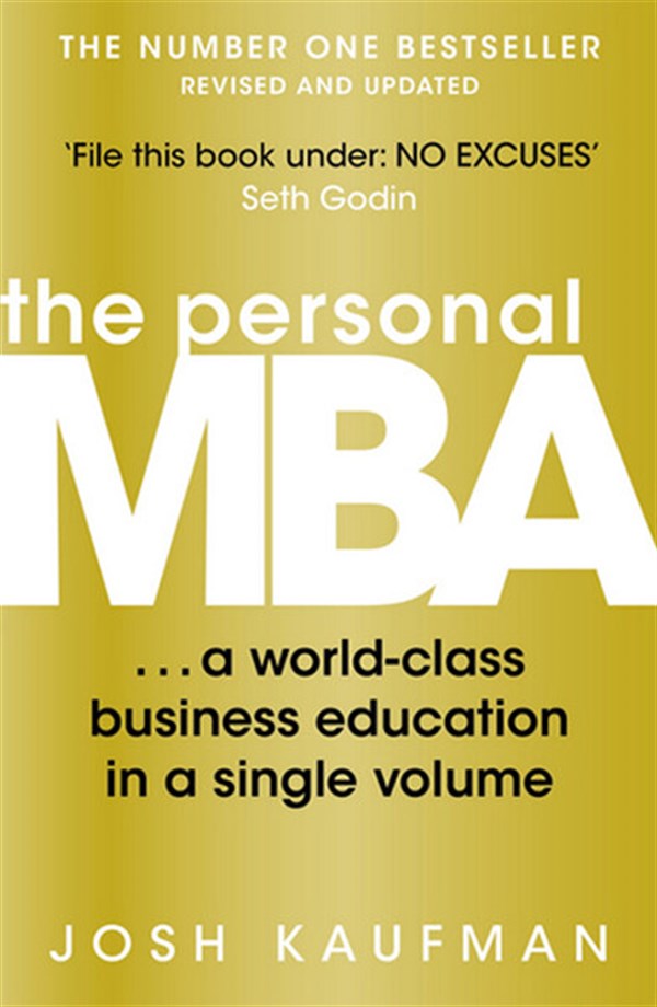 Josh KaufmanBusiness and EconomicsThe Personal MBA: A World-Class Business Education in a Single Volume