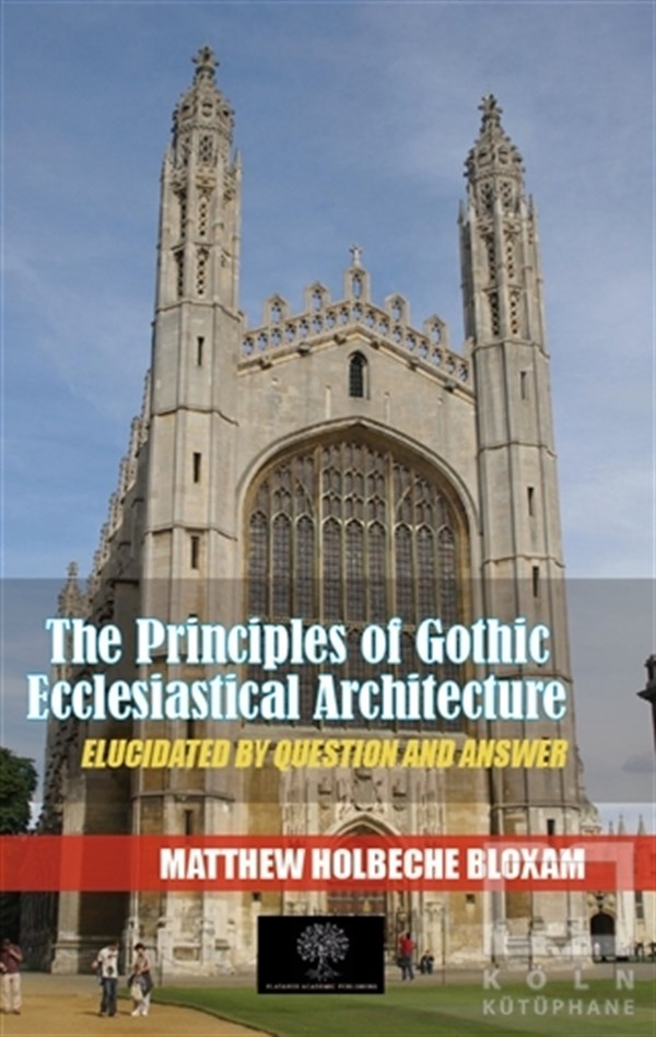 Matthew Holbeche BloxamMimarlıkThe Principles Of Gothic Ecclesiastical Architecture
