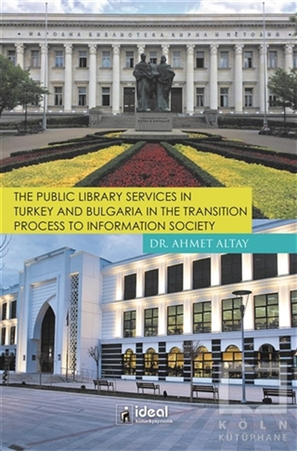 Ahmet AltayAraştırma - İncelemeThe Public Library Services in Turkey and Bulgaria in The Transition Process To Information Society