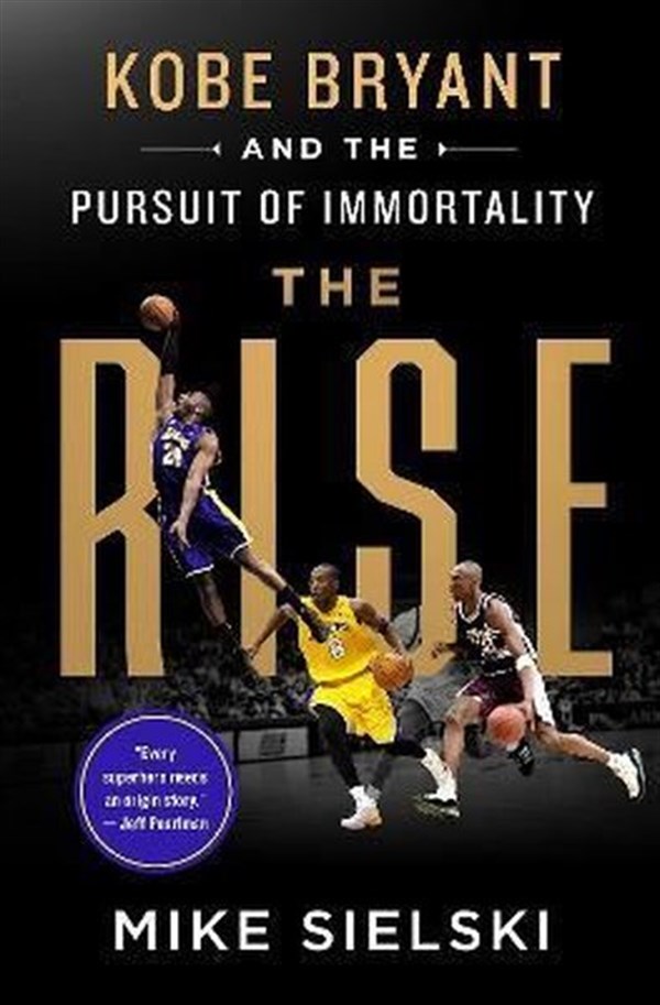 Mike SielskiBiography (History)The Rise: Kobe Bryant and the Pursuit of Immortality