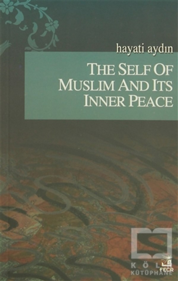 Hayati AydınTasavvuf - Mezhepler - TarikatlarThe Self Of Muslim And Its Inner Peace