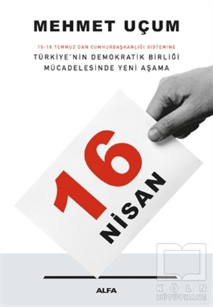 Mehmet UçumGüncel Siyaset16 Nisan: 15-16 Temmuz'dan Cumhurbaşkanlığı Sistemine Türkiye’nin Demokratik Birliği Mücadelesinde Yeni Aşama