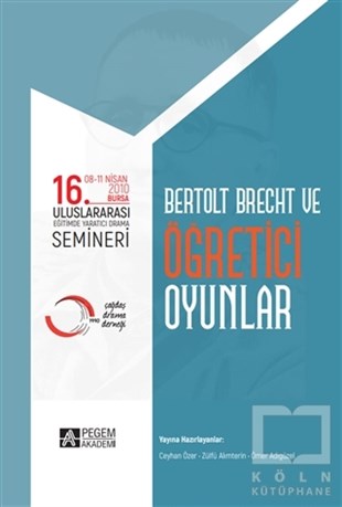 Ömer AdıgüzelAkademik16. Uluslararası Eğitimde Yaratıcı Drama Semineri - Bertolt Brecht ve Öğretici Oyunlar