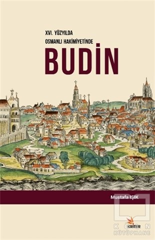 Mustafa IşıkAraştırma - İnceleme16. Yüzyılda Osmanlı Hakimiyetinde Budin