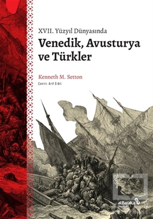 Kenneth M. SettonAraştırma - İnceleme17. Yüzyıl Dünyasında Venedik Avusturya ve Türkler