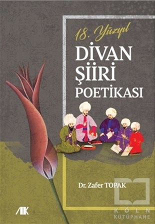Zafer TopakTürkçe Şiir Kitapları18.Yüzyıl Divan Şiiri Poetikası