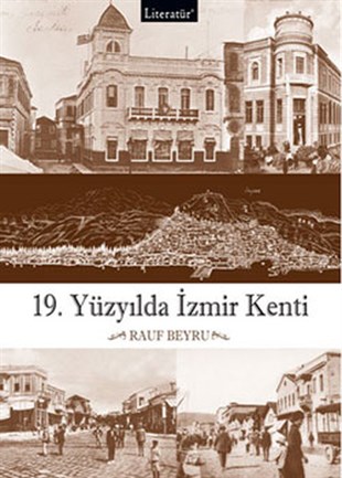 Rauf BeyruÜlkeler- Kentler Prestij19. Yüzyılda İzmir Kenti