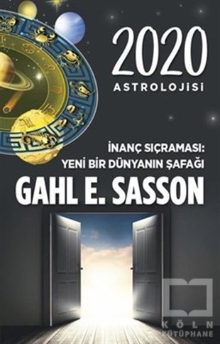 Gahl E. SassonAstroloji Kitapları2020 Astrolojisi İnanç Sıçraması Yeni Bir Dünyanın Şafağı