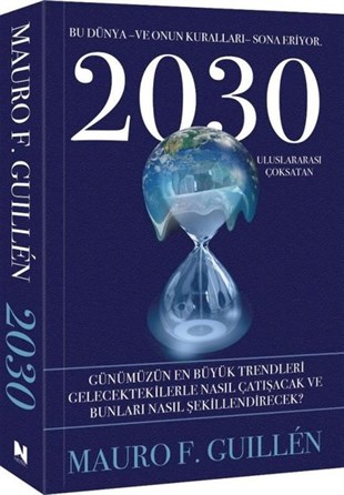 Mauro F. GuillenPopüler Bilim Kitapları2030 - Bu Dünya ve Onun Kuralları Sona Eriyor