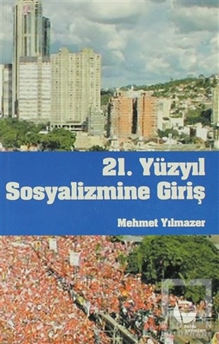 Mehmet YılmazerSol Hareketler21. Yüzyıl Sosyalizmine Giriş