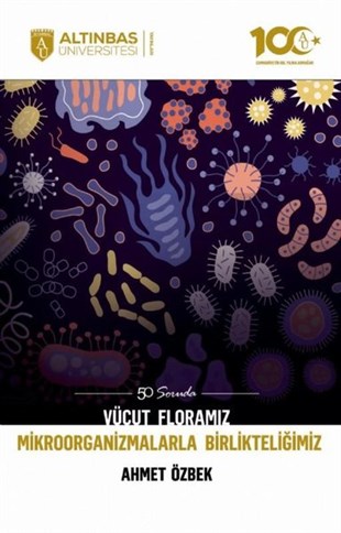 Ahmet ÖzbekTıp50 Soruda Vücut Floramız - Mikroorganizmalarla Birlikteliğimiz