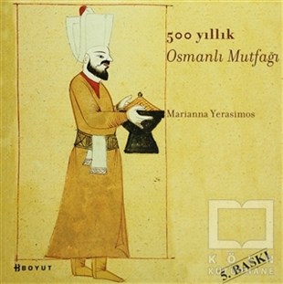 Marianna YerasimosYemek Kitapları500 Yıllık Osmanlı Mutfağı