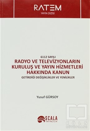 Yusuf GürsoyKanun ve Uygulama Kitapları6112 Sayılı Radyo ve Televizyonların Kuruluş ve Yayın Hizmetleri Hakkında Kanun