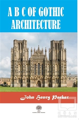 John Henry ParkerMimarlıkA B C Of Gothic Architectue