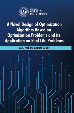 Mustafa TunayOther (Reference)A Novel Design of Optimization Algorithm Based on Optimization Problems and its Application on Real