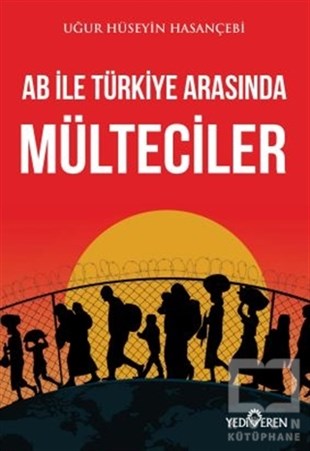 Uğur Hüseyin HasançebiAraştırma & İnceleme ve Referans KitaplarıAB ile Türkiye Arasında Mülteciler