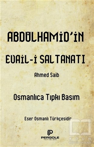 Ahmed SaibYabancı Dilde KitaplarAbdülhamid’in Evail-i Saltanatı