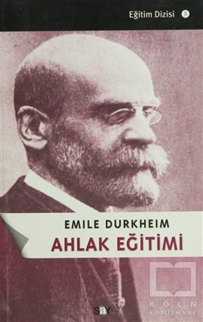 Emile DurkheimAraştıma-İnceleme-ReferansAhlak Eğitimi