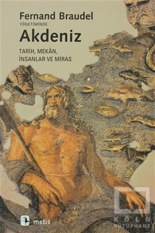 Fernand BraudelReferans KitaplarAkdeniz Tarih, Mekan, İnsanlar ve Miras