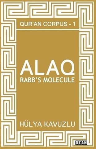 Hülya KavuzluReligion and Myths/SpiritualityAlaq-Rabb's Molecule - Qur'an Corpus 1