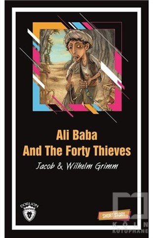 Wilhelm GrimmHikayelerAli Baba And The Forty Thieves Short Story