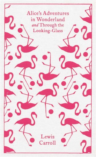 Lewis CarrollClassicsAlice's Adventures in Wonderland and Through the Looking Glass (Clothbound Classics)