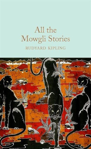 Rudyard KiplingClassicsAll the Mowgli Stories (Macmillan Collector's Library)