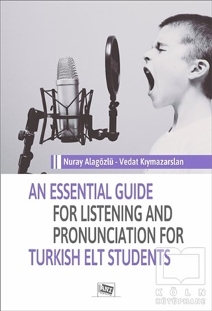 Nuray AlagözlüDiğerAn Essential Guide For Listening And Pronunciation For Turkish Elt Students