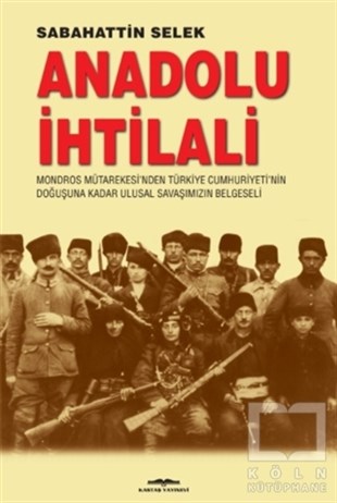 Sabahattin SelekTürkiye ve Cumhuriyet Tarihi KitaplarıAnadolu İhtilali