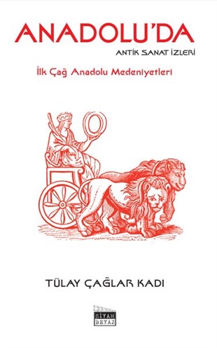 Sibel KayaaslanSanat Kuramı KitaplarıAnadolu'da Antik Sanat İzleri - İlk Çağ Anadolu Medeniyetleri