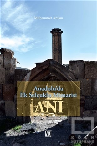 Muhammet ArslanSanat Tarihi KitaplarıAnadolu'da İlk Selçuklu Mimarisi Ani