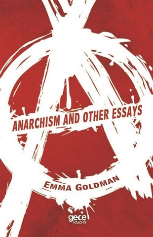 Emma GoldmanPolitics and Current AffairsAnarchism and Other Essays