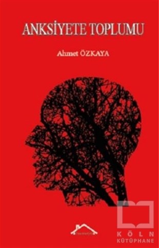 Ahmet ÖzkayaGenel Psikoloji KitaplarıAnksiyete Toplumu