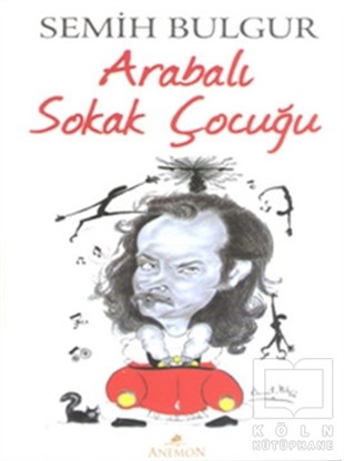 Semih BulgurTürk EdebiyatıArabalı Sokak Çocuğu