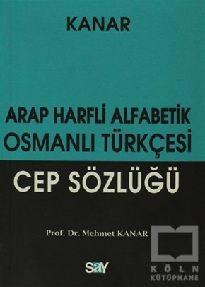 Mehmet KanarReferans - Kaynak KitapArap Harfli Alfabetik Osmanlı Türkçesi Cep Sözlüğü