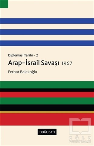 Ferhat BalekoğluSiyaset Bilimi KitaplarıArap-İsrail Savaşı 1967 - Diplomasi Tarihi 2