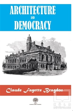 Claude Fayette BragdonMimarlıkArchitecture And Democracy