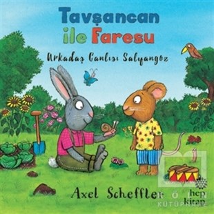 Axel SchefflerOkul Öncesi Çocuk KitaplarıArkadaş Canlısı Salyangoz - Tavşancan ile Faresu