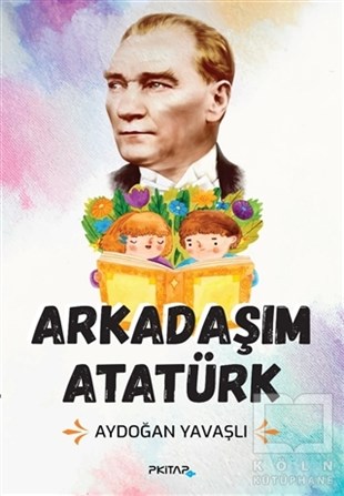 Aydoğan YavaşlıÇocuk Hikaye KitaplarıArkadaşım Atatürk