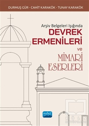 Cahit KarakökMimarlık KitaplarıArşiv Belgeleri Işığında Devrek Ermenileri ve Mimari Eserleri