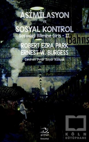 Robert Ezra ParkSosyolojiye GirişAsimilasyon ve Sosyal Kontrol
