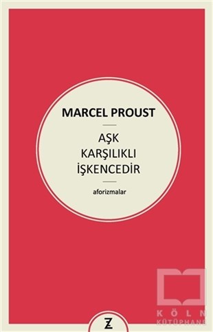 Marcel ProustDüşünceAşk Karşılıklı İşkencedir