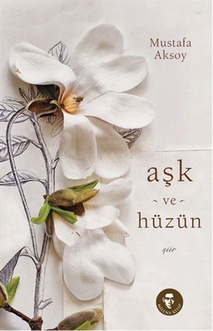 Mustafa AksoyTürk ŞiiriAşk ve Hüzün