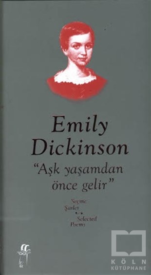 Emily DickinsonŞiirAşk Yaşamdan Önce Gelir  -Seçme Şiirler / Selected Poems